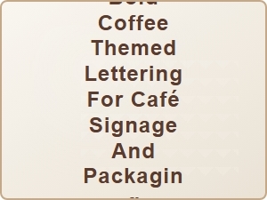 Bold Coffee Lettering for Café Branding