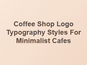 Clean Lines and Simple Forms in Minimalist Coffee Shop Typography