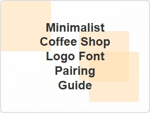 Minimalist Coffee Shop Logo Font Pairing Guide