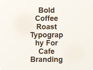 Bold Coffee Roast Typography for Cafe Branding