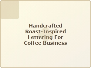 Handcrafted Roast-Style Lettering for Coffee Brands